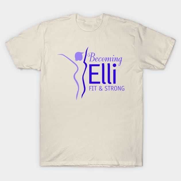 Becoming Elli - Fit. Strong. Women over 50. T-Shirt by BecomingElli